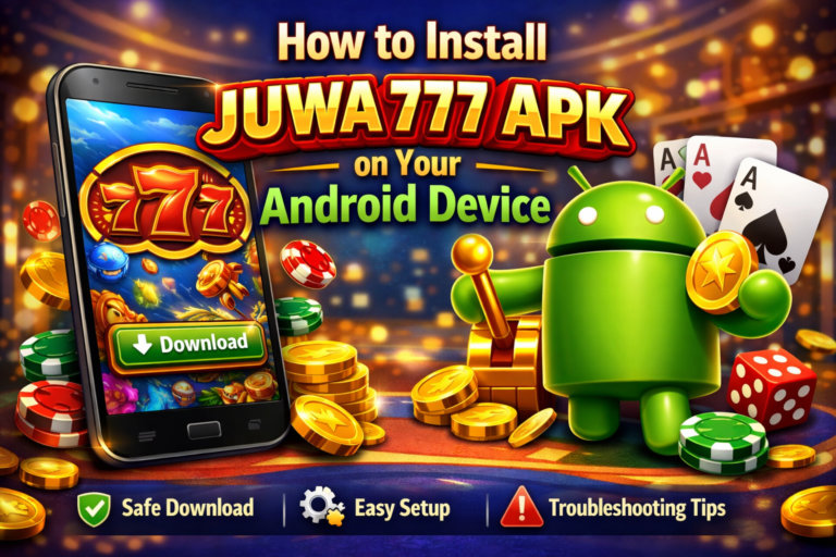 How to Install Juwa 777 APK on Your Android Device